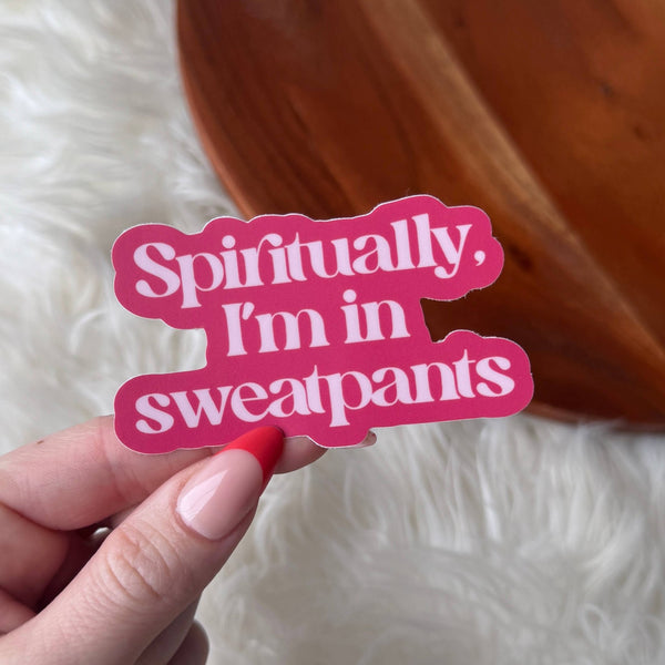 "Spiritually, I'm in sweatpants" Funny Pink Quote Sticker - Big Moods - Terra Cotta Gorge Co.