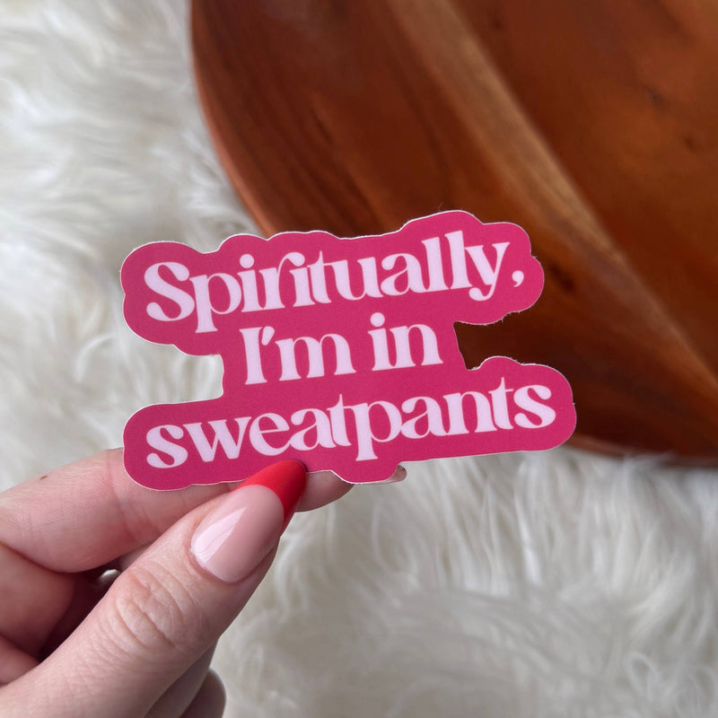 "Spiritually, I'm in sweatpants" Funny Pink Quote Sticker - Big Moods - Terra Cotta Gorge Co.