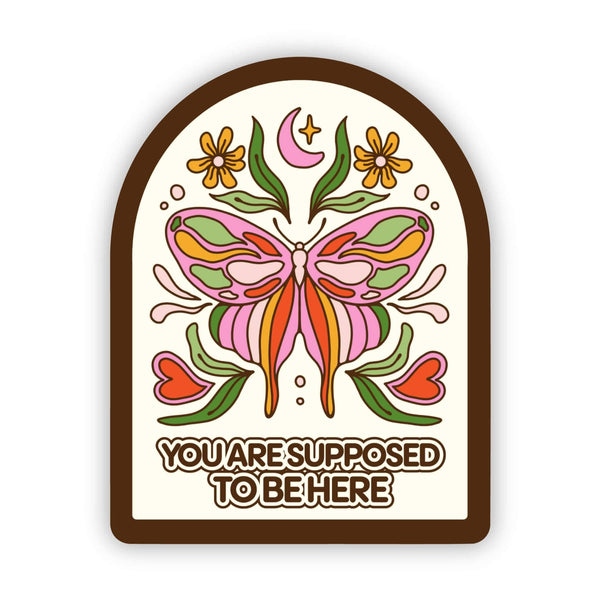 "You're Supposed To Be Here" Sticker - Big Moods - Terra Cotta Gorge Co.