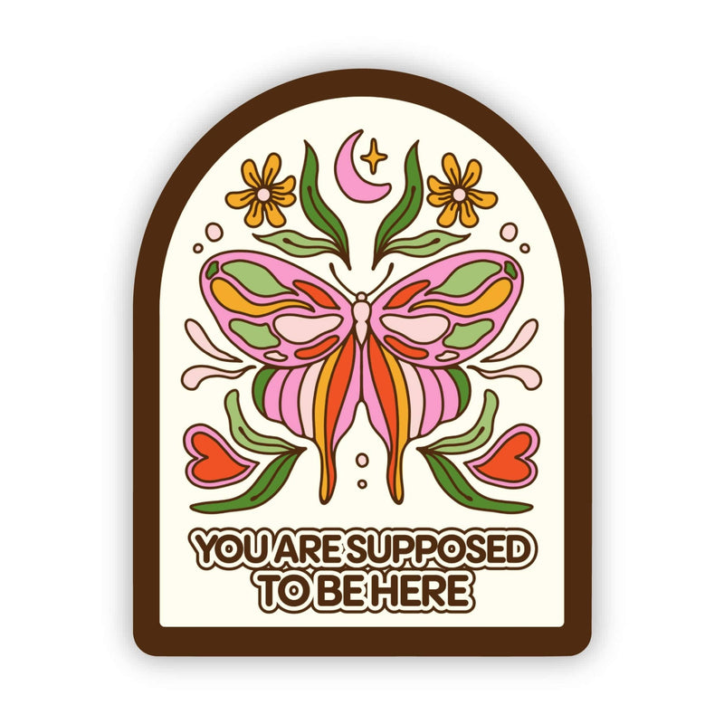 "You're Supposed To Be Here" Sticker - Big Moods - Terra Cotta Gorge Co.