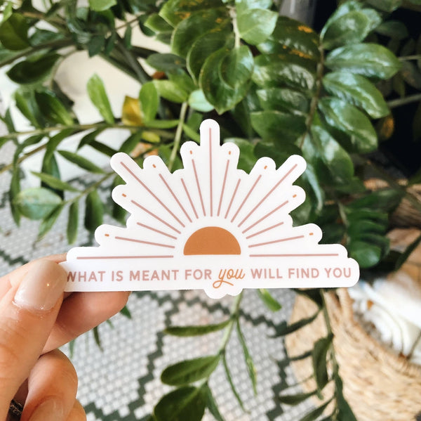What is Meant for You Will Find You Sticker - The Anastasia Co - Terra Cotta Gorge Co.